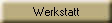 Werkstatt